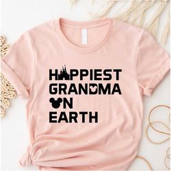 happiest grandma on earth shirt, disney grandma shirt, mother's day shirt, gift idea for disney grandma, mother's day gi