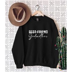 bestfriend to godmother sweatshirt, godmother gift sweatshirt, asking godmother proposal sweatshirt, bestie to godmother