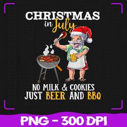 christmas in july no milk and cookies png, just beer and bbq png, 4th of july png, sublimation, png files, sublimation