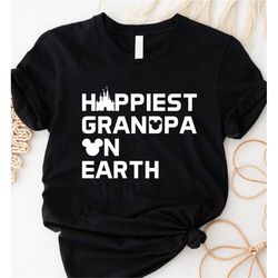 happiest grandpa on earth shirt, disney grandpa shirt, father's day shirt, gift idea for disney grandpa, father's day gi
