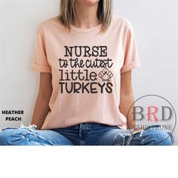 nurse thanksgiving, nurse shirt, shirt for nurse, nurse to the cutest turkeys, nurse turkey shirt, nurse gift, school nu