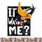 Looney Tunes Daffy Duck It Was Me png, sublimation, digital download .jpg