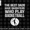 Mens Best Dads have Daughters who play basketball Gift For Father png, sublimation, digital download.jpg