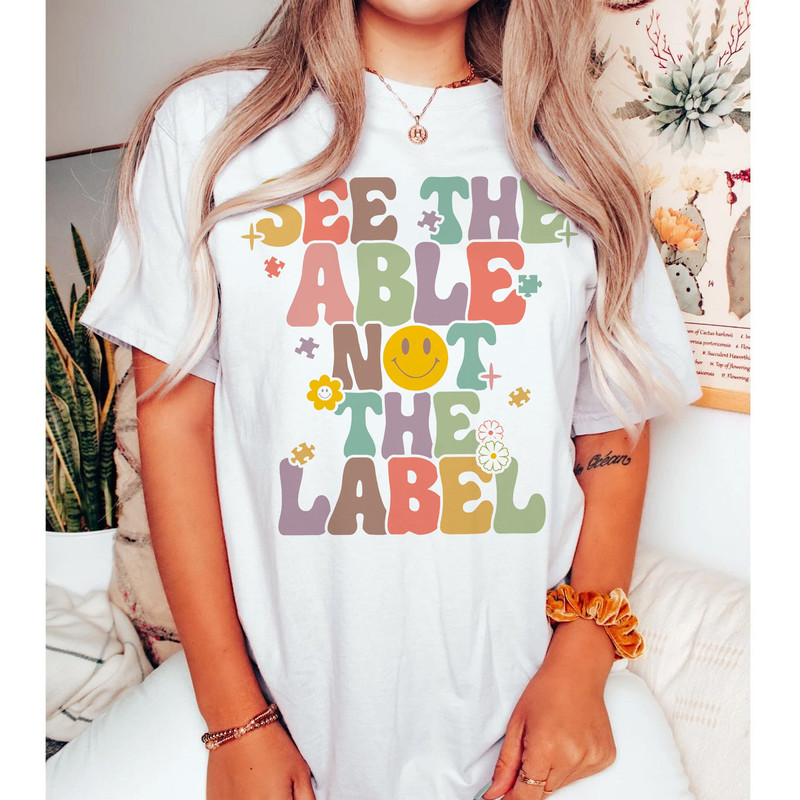 Groovy See The Able Not The Label Comfort Tee, Autism Awareness Shirt, Mental Health Shirt, Autism Support, Inclusion Matters, Retro Shirt - 1.jpg
