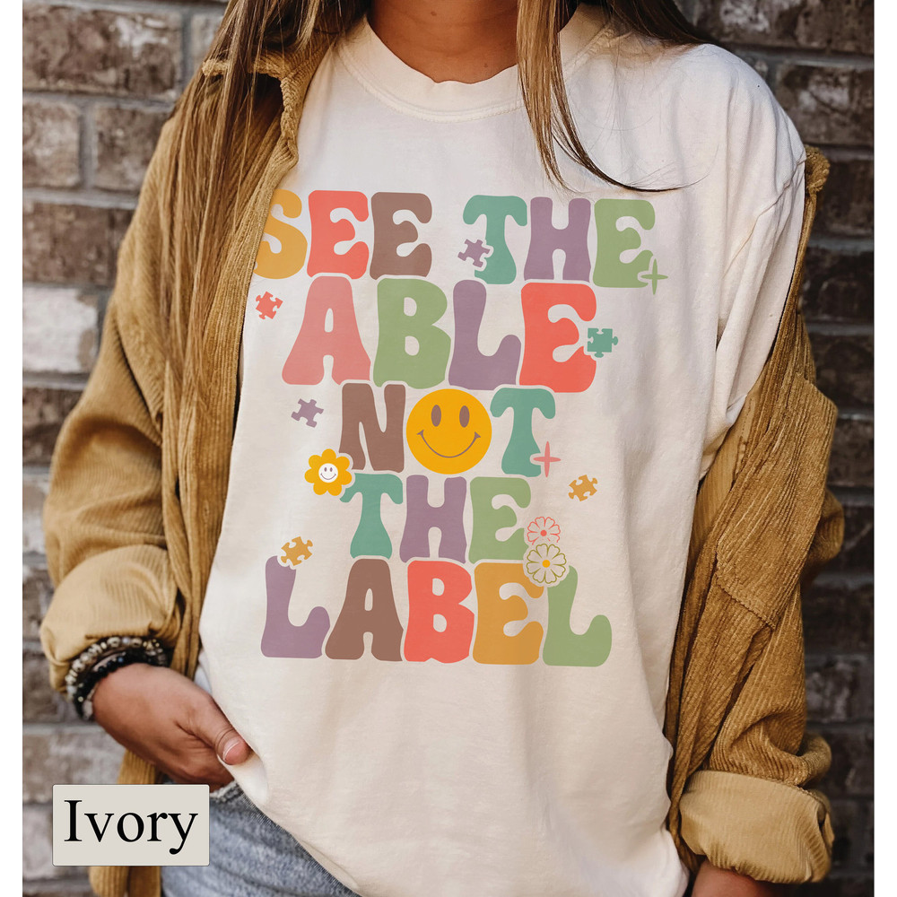 Groovy See The Able Not The Label Comfort Tee, Autism Awareness Shirt, Mental Health Shirt, Autism Support, Inclusion Matters, Retro Shirt - 2.jpg