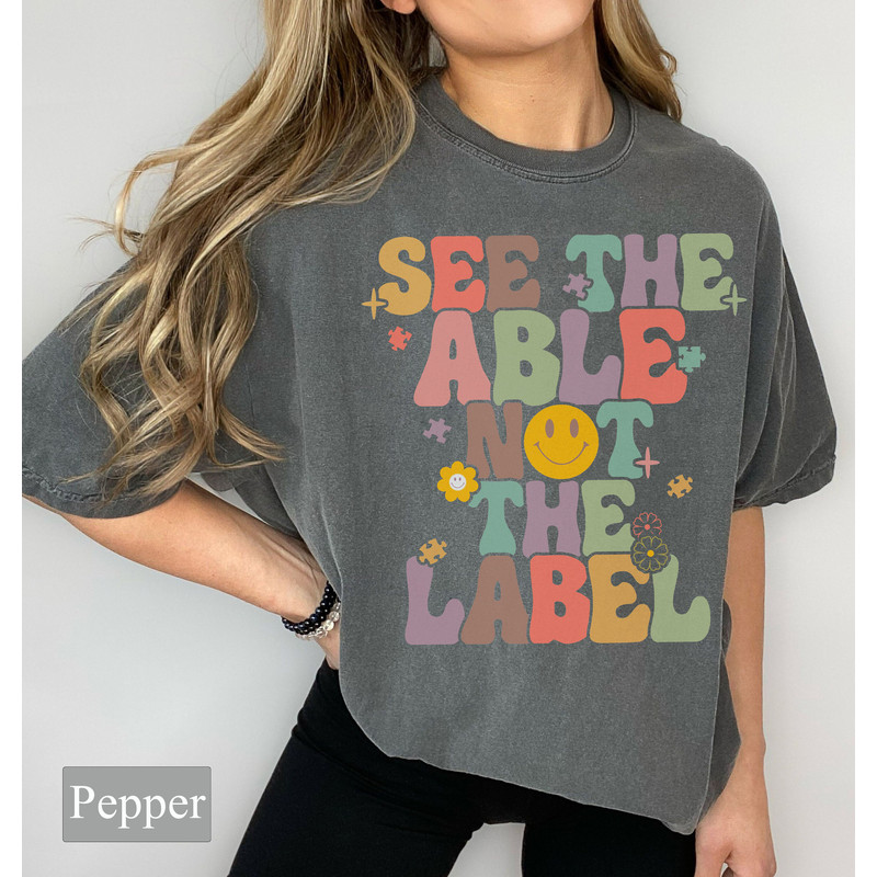 Groovy See The Able Not The Label Comfort Tee, Autism Awareness Shirt, Mental Health Shirt, Autism Support, Inclusion Matters, Retro Shirt - 3.jpg