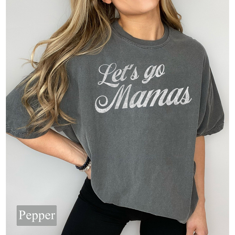 Let's Go Mamas Comfort Colors Tee, Let's Go Girls, Cowgirl Shirt, Country Music Shirt, Western Mama Shirt, Retro Music, Mother's Day gift - 3.jpg