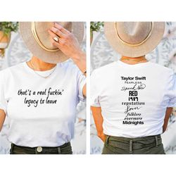 TS Eras Tour 2 Sides Shirt, That's A Real Fuckin' Legacy To Leave Shirt, Shirt for 2023 Swiftie Concert, Fashion Updated