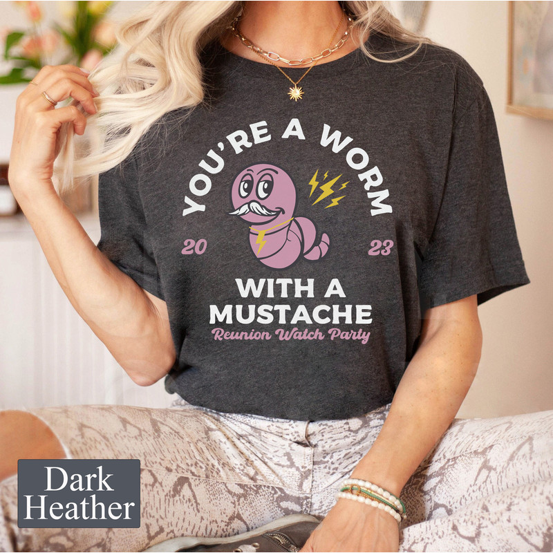 You're Worm with a Mustache Unisex T-Shirt, Pump Rules Inspired Shirt, Funny Worm Shirt for Family Matching Tee, Animal Pop Singer Shirt - 4.jpg