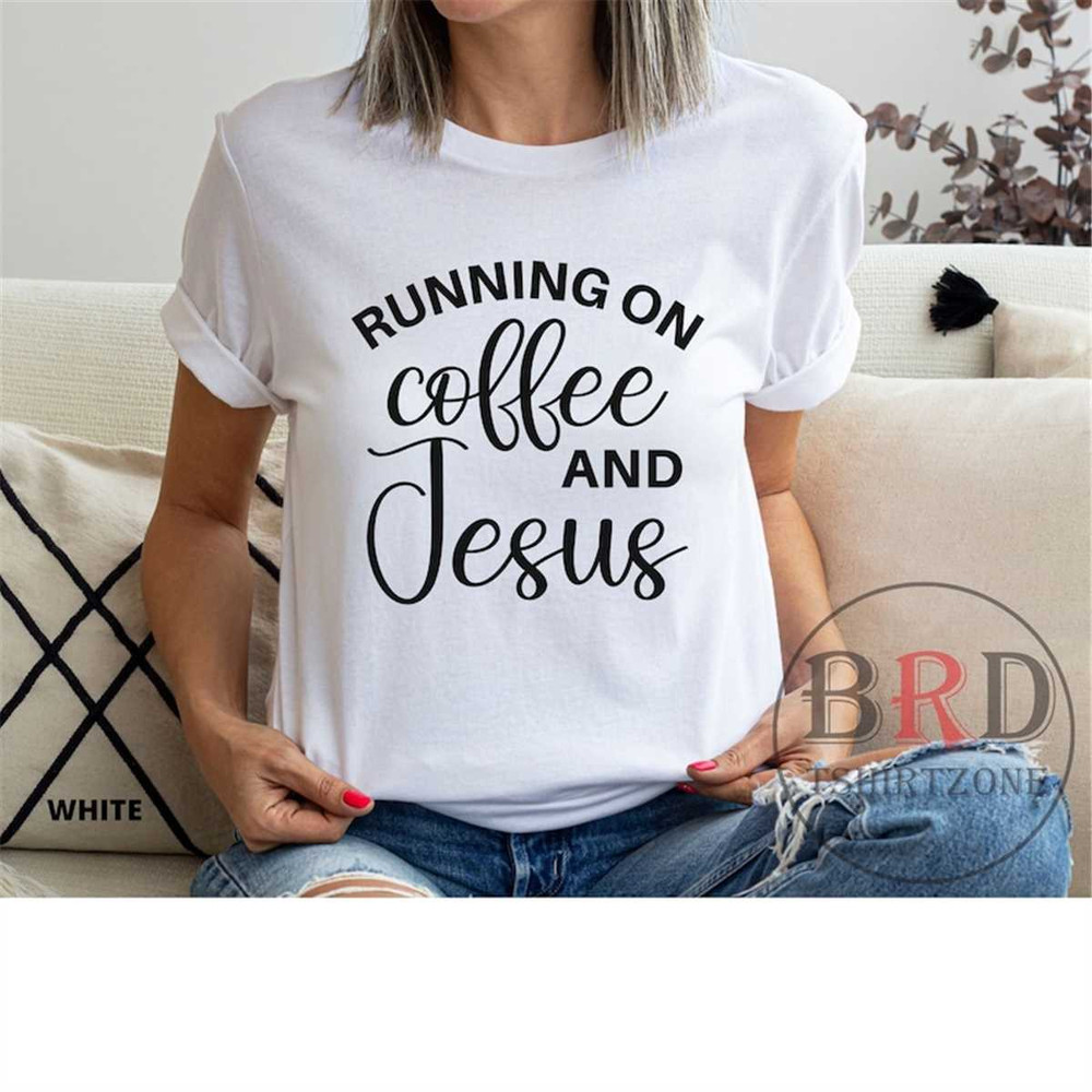 MR-196202311114-running-on-coffee-and-jesus-coffee-and-jesus-shirt-faith-white.jpg