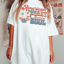 fourth of july shirt, southern shirts, america shirt, american heart southern soul, cowgirl shirt