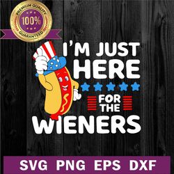 i'm just here for the wieners svg, 4th of july hot dog svg, im just here for the wieners hot dog svg