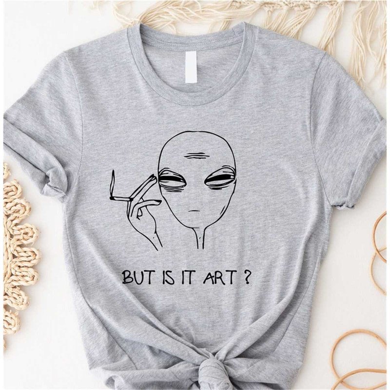 MR-1962023114233-but-is-it-art-shirt-alien-shirt-unisex-alien-shirt-women-image-1.jpg