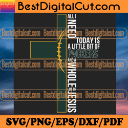 all i need today is a little bit of packers svg, s