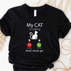 My Cat is Calling and I Must Go Shirt, Cat T-Shirt, Cat Lover, Sarcastic Cat Gift, Cat Shirt, Beagle Shirts, Cat Fanatic