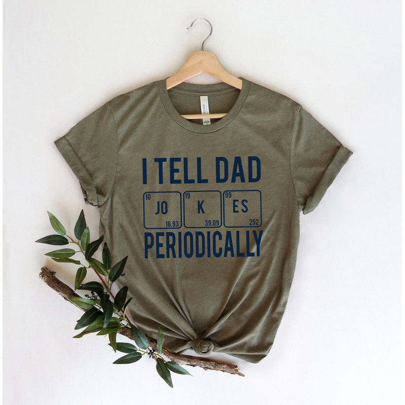 I Tell Dad Jokes Periodically Shirt,New Dad Shirt,Dad Shirt,Daddy Shirt,Father's Day Shirt,Best Dad shirt,Gift for Dad,Workout Shirt - 3.jpg