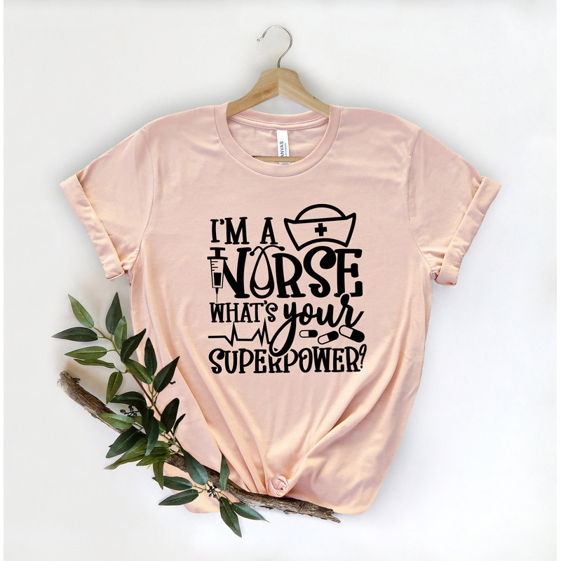 I'm A Nurse What's Your Superpower Im Whats Shirt,Nurse Hero Shirt,Matching Nurse T-shirt,Cute Nurse Gift,Nurse Week Shirt,Nursing Student - 1.jpg
