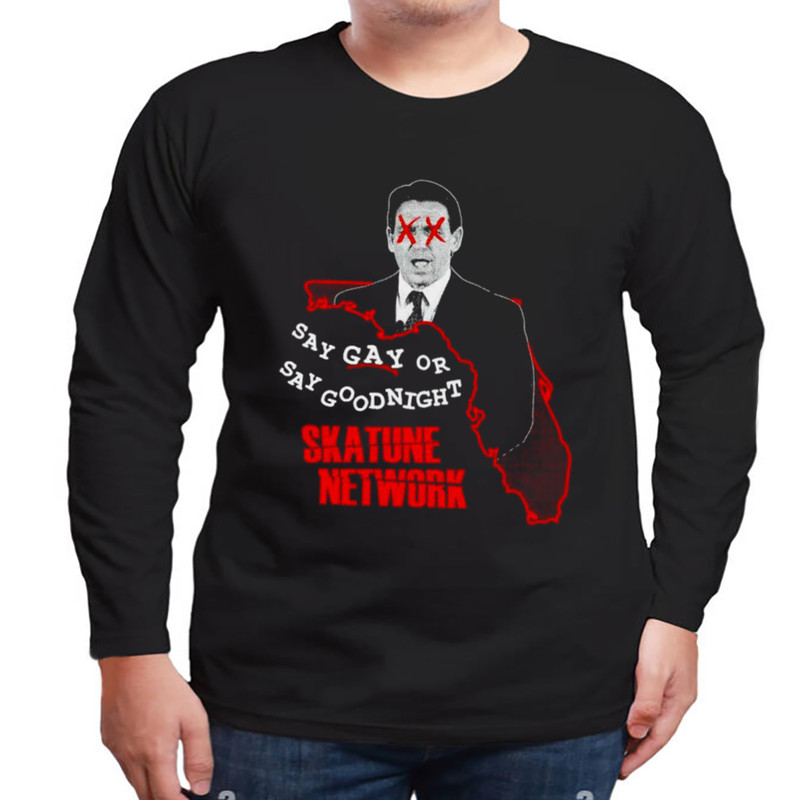 Ron DeSantis Say Gay Or Say Goodnight Skatune Network Shirt, Shirt For Men Women, Graphic Design, Unisex Shirt