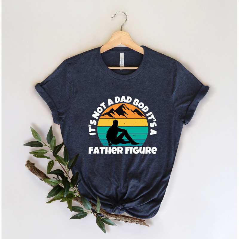 It's Not A Dad Bod It's A Father Figure Fathers Day 2022 Shirt, Father Figure Shirt, Dad Bod Shirt, It's Not Dad Bod, Fathers Day Shirt - 2.jpg