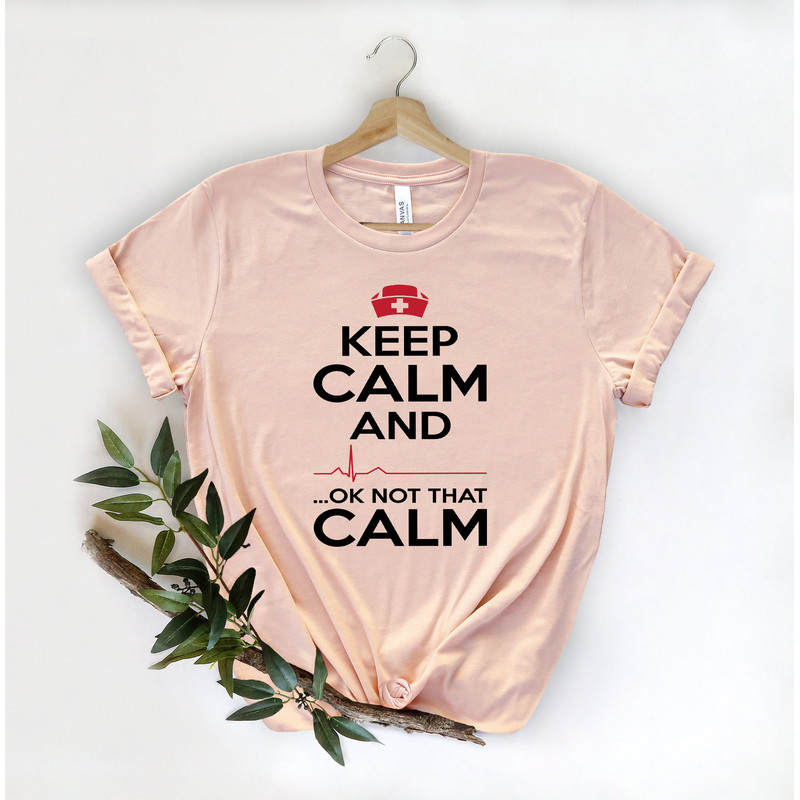 Keep Calm Ok Not That Calm Nurse T Shirt,Nursing School Tee,Nurse Shirt,Funny Nursing Shirt,Nurses Superhero,Nurse Week,Doctor Heart Love - 1.jpg