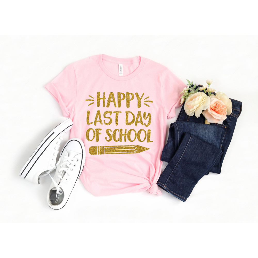 Last Day of School Shirt, Happy Last Day of School Shirt, Teacher Shirt, Teacher Life Shirt, School Shirts,Summer Break Shirt,Teacher Shirt - 2.jpg