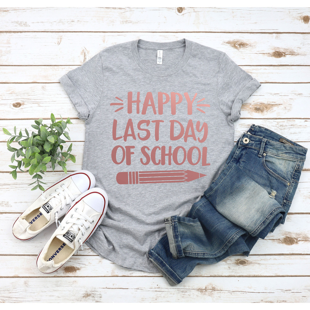 Last Day of School Shirt, Happy Last Day of School Shirt, Teacher Shirt, Teacher Life Shirt, School Shirts,Summer Break Shirt,Teacher Shirt - 3.jpg