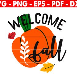 welcome fall svg, pumpkin svg, fall season svg, thanksgiving svg, autumn svg, fall decor svg, pumpkin shirt svg