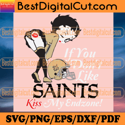 if you dont like saints kiss my endzone svg, sport