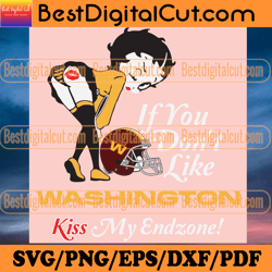 if you dont like washington kiss my endzone svg, s