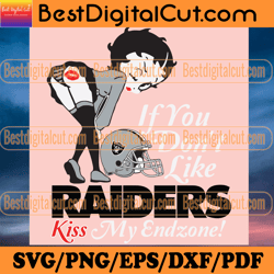 if you dont like raiders kiss my endzone svg, spor