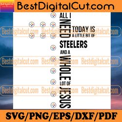 all i need today is a little bit of steelers svg,