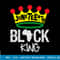 Juneteenth Black King Black Power Black History Month T-Shirt copy.jpg