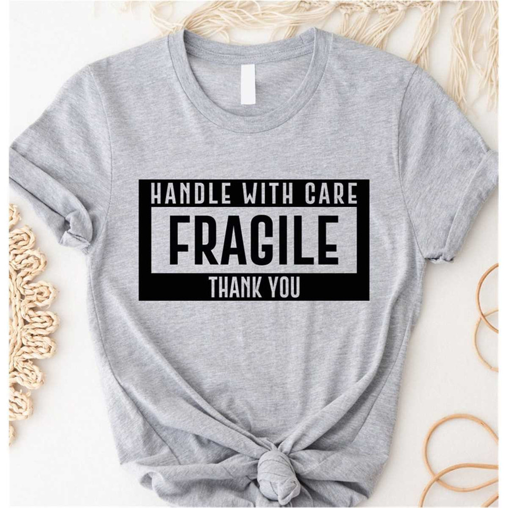 MR-196202313944-handle-with-care-fragile-thank-you-shirt-funny-novelty-image-1.jpg
