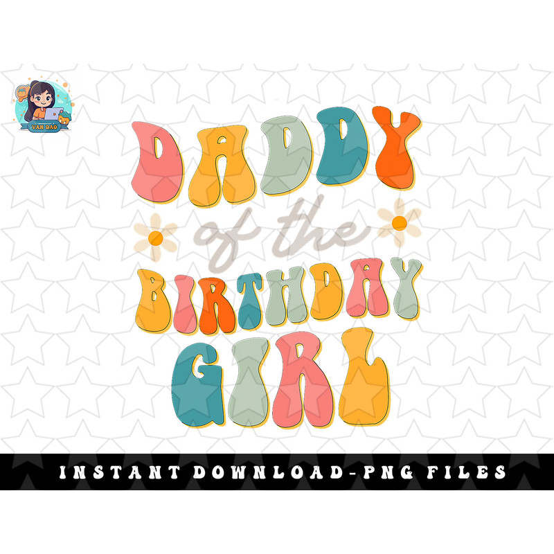 Mens Daddy Of The Birthday Girl Groovy Themed Father Dad png, sublimation, digital download.jpg