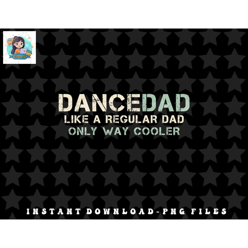 Mens Dance Dad Like A Regular Dad Only Way Cooler Dancer Father png, sublimation, digital download.jpg