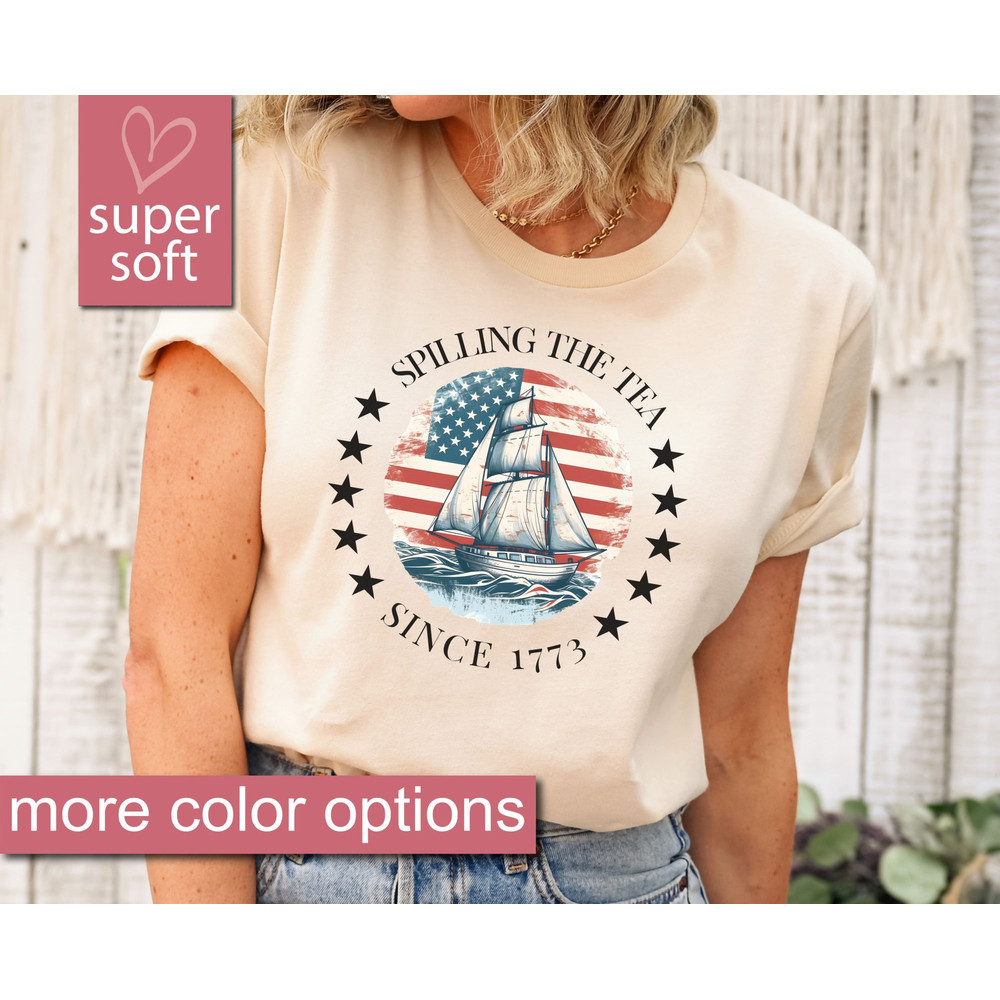 Spilling The Tea Since 1773 Shirt, 4th Of July Shirt Women, Patriotic Shirt, Usa Shirt, Fourth Of July Shirt, American Shirt, July 4th Shirt - 6.jpg