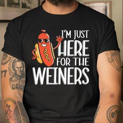 Funny Hot Dog Im Just Here For The Wieners Sausage Shirt, 4th Of July Shirt, Independence Day Shirt Gift, Funny Hot Dog