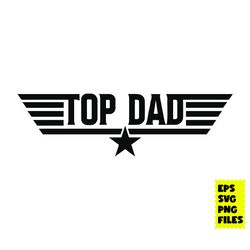 top dad svg, top gun svg, dad birthday svg, fathers day svg, dad svg, png eps digital file