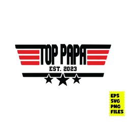 top dad est.2023 svg, top gun svg, top dad cricut svg, fathers day svg, dad svg, png eps digital file