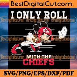 i only roll with the chiefs svg, sport svg, footba