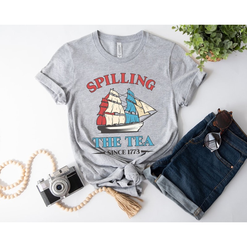 Spilling The Tea Since 1773 Shirt, Funny 4th Of July Shirt, Boston Tea Party Shirt, Independence Day Women Shirt, Patriotic Shirt for Women - 2.jpg