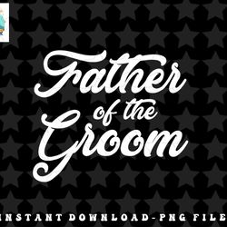 Mens Father Of The Groom Wedding Party Grooms Family T Shirt Copy