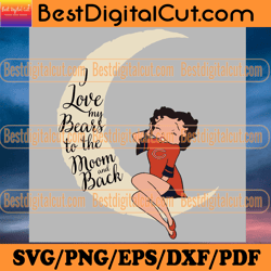 i love my bears to the moon and back svg, sport sv