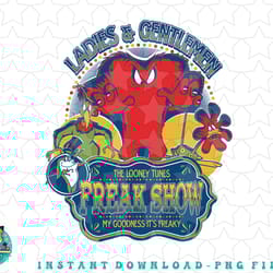 looney tunes freak show my goodness its freaky png, sublimation, digital download