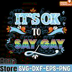 its ok to say gay lgbt pride svg,lgbt day svg,lesbian svg,gay svg,bisexual svg,transgender svg,queer svg,pride svg