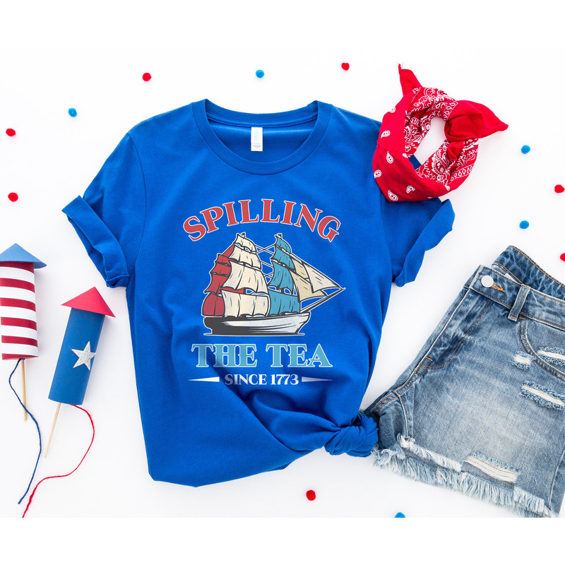 Spilling The Tea Since 1773 Shirt, Funny 4th Of July Shirt, Boston Tea Party Shirt, Independence Day Women Shirt, Patriotic Shirt for Women - 6.jpg