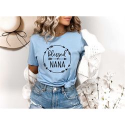 Blessed Nana Shirt, Nana Shirt, Gift for Grandma, Mothers Day Gift,Shirt for Grandma,Mothers Day Shirt for Grandma, New