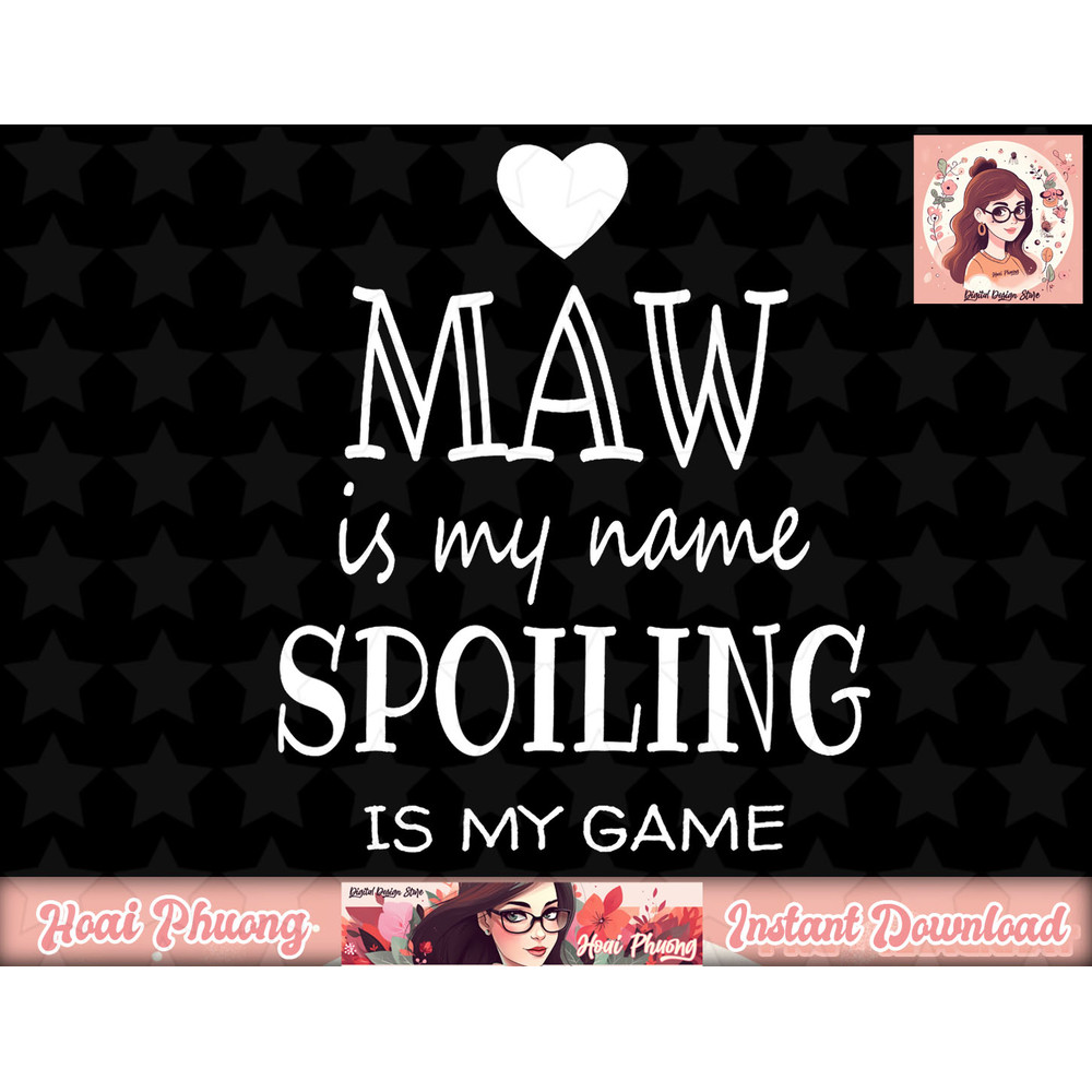 Maw Is My Name Funny Graphic Gifts for Maw Grandma png, instant download.jpg