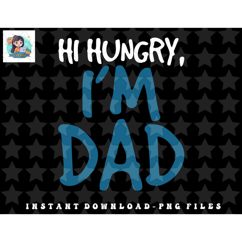 Mens Hi Hungry Im Dad - Funny Father Daddy Joke png, sublimation, digital download.jpg