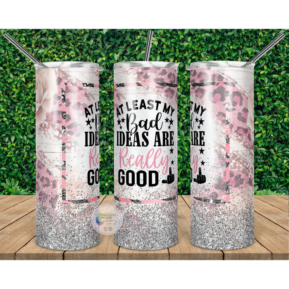 At Least My Bad Ideas are Really Good Tumbler, At Least My Bad Ideas are Really Good 20oz Skinny Tumbler, At Least My Bad Ideas are Really Good 30oz Skinny Tumb
